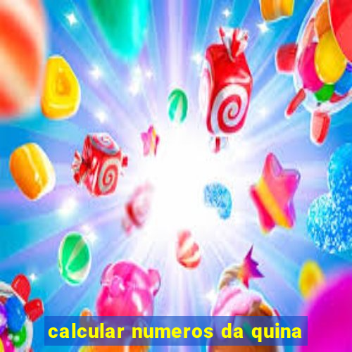 calcular numeros da quina